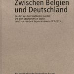 Zwischen Belgien und Deutschland - Zum Staatswechsel Eupen-Malmedys 1919-1925